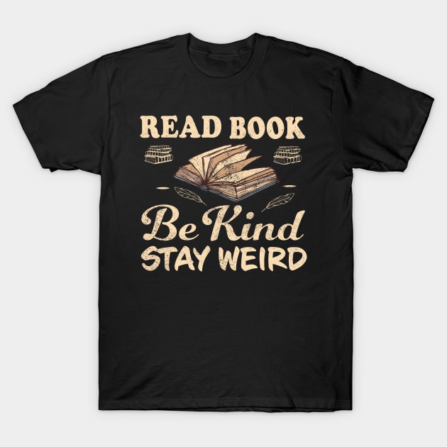 Read Books Be Kind Stay Weird T-Shirt by TheDesignDepot